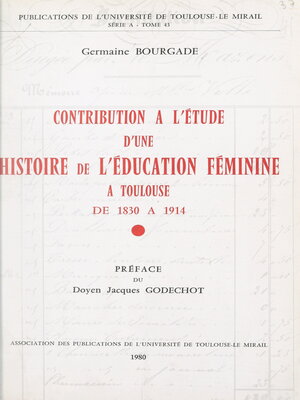 cover image of Contribution à l'étude d'une histoire de l'éducation féminine à Toulouse, de 1830 à 1914